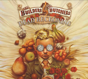 Post image for The Builders and the Butchers – Dead Reckoning